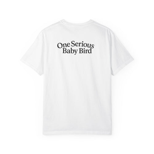 One Serious Baby Bird Unisex Garment-Dyed T-Shirt - Fun & Playful Design for Parents and Baby Enthusiasts